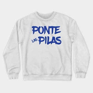 Ponte Las Pilas! Crewneck Sweatshirt